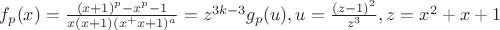 $f_p(x)=\frac{(x+1)^p-x^p-1}{x(x+1)(x^+x+1)^a}=z^{3k-3}g_p(u), u=\frac{(z-1)^2}{z^3}, z=x^2+x+1$