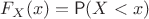 $F_X(x)=\mathsf P(X < x)$