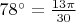 $78^{\circ}=\frac{13\pi}{30}$