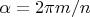 $\alpha=2\pi m/n$