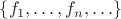 $\{f_1,\ldots,f_n,\ldots\}$
