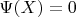 $\Psi(X)=0$