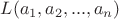 $L(a_1,a_2,...,a_n)$