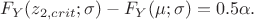$$F_{Y}(z_{2,crit};\sigma ) -F_{Y}(\mu;\sigma )  = 0.5\alpha.$$