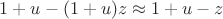 $1+u - (1+u)z \approx 1 + u - z$