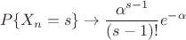 $$P\{X_n=s\}\to\frac{\alpha^{s-1}}{(s-1)!}e^{-\alpha}$$