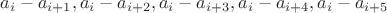 $a_i-a_{i+1},a_i-a_{i+2},a_i-a_{i+3},a_i-a_{i+4},a_i-a_{i+5}$ $a_i-a_{i+1},a_i-a_{i+2},a_i-a_{i+3},a_i-a_{i+4},a_i-a_{i+5}$