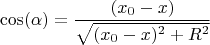 $$\cos(\alpha)=\frac{(x_0-x)}{\sqrt{(x_0-x)^2+R^2}}$$