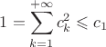 $$1=\sum_{k=1}^{+\infty} c_k^2 \leqslant c_1$$