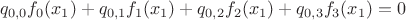 $$q_{0,0}f_0(x_1)+q_{0,1}f_1(x_1)+q_{0,2}f_2(x_1)+q_{0,3}f_3(x_1)=0$$