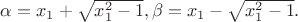$\alpha=x_1+\sqrt{x_1^2-1},\beta=x_1-\sqrt{x_1^2-1}.$
