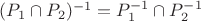 $(P_1 \cap P_2)^{-1} = P_1^{-1} \cap P_2^{-1}$