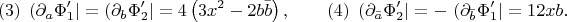 $$(3)\;\left(\partial_a\Phi_1^\prime\right\rvert=\left(\partial_b\Phi_2^\prime\right\rvert=4\left(3x^2-2b\bar{b}\right)  ,\qquad (4)\;\left(\partial_{\bar{a}}\Phi_2^\prime\right\rvert=-\,\left(\partial_{\bar{b}}\Phi_1^\prime\right\rvert=12xb  .$$