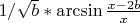$ 1/ \sqrt{b}* \arcsin \frac {x-2b} {x} $