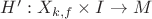 $H':X_{k,f} \times I \to M$