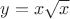 $y=x\sqrt {x}$