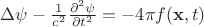 $\Delta\psi-\frac 1{c^2}\frac{\partial^2\psi}{\partial t^2}=-4\pi f(\mathbf x, t)$