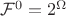 $\mathcal{F}^0 = 2^\Omega$ $\mathcal{F}^0 = 2^\Omega$