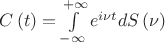$\[C\left( t \right) = \int\limits_{ - \infty }^{ + \infty } {{e^{i\nu t}}dS\left( \nu  \right)} \]$