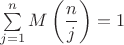 $\sum \limits_{j=1}^{n}M\left(\dfrac{n}{j}\right)=1$