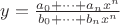 $y=\frac{a_0+\dots+a_n x^n}{b_0+\dots+b_n x^n}$