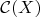 $\mathcal{C}(X)$