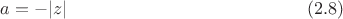 $$a=-|z| \eqno (2.8)$$ $$a=-|z| \eqno (2.8)$$