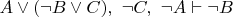 $A\vee(\neg B\vee C),\ \neg C,\ \neg A\vdash\neg B$