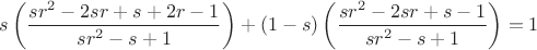 $s\left( \dfrac{sr^2-2sr+s+2r-1}{sr^2-s+1} \right)+(1-s)\left( \dfrac{sr^2-2sr+s-1}{sr^2-s+1} \right)=1$