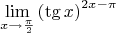 $$\mathop {\lim }\limits_{x \to \frac{\pi }
{2}} \left( {\tg x} \right)^{2x - \pi } $$