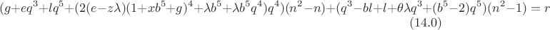 $$(g+eq^3+lq^5+(2(e-z\lambda)(1+xb^5+g)^4+\lambda b^5+\lambda b^5 q^4)q^4)(n^2-n)+(q^3-bl+l+\theta\lambda q^3+(b^5-2)q^5)(n^2-1)=r\eqno (14.0)$$ $$(g+eq^3+lq^5+(2(e-z\lambda)(1+xb^5+g)^4+\lambda b^5+\lambda b^5 q^4)q^4)(n^2-n)+(q^3-bl+l+\theta\lambda q^3+(b^5-2)q^5)(n^2-1)=r\eqno (14.0)$$