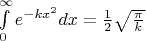 $\[\int\limits_0^\infty  {{e^{ - k{x^2}}}} dx = \frac{1}{2}\sqrt {\frac{\pi }{k}} \]$