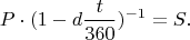 $$P \cdot (1 - d \frac{t}{360})^{-1} = S.$$