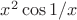 $x^2\cos 1/x$