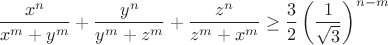 $$
\frac{x^n}{x^m+y^m}+\frac{y^n}{y^m+z^m}+\frac{z^n}{z^m+x^m}\geq \frac{3}
{2}\left(\frac{1}{\sqrt{3}}\right)^{n-m}
$$