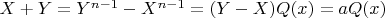 $X+Y=Y^{n-1}-X^{n-1}=(Y-X)Q(x)=aQ(x)$