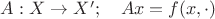$A:X\to X';\quad Ax=f(x,\cdot)$