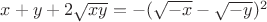 $x+y+2\sqrt{xy}=-(\sqrt{-x}-\sqrt{-y})^2$