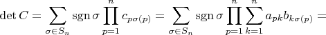 $$
\det C=\sum\limits_{\sigma\in S_n} \operatorname {sgn}\sigma \prod_{p=1}^n c_{p\sigma(p)}=\sum\limits_{\sigma\in S_n}\operatorname {sgn}\sigma \prod_{p=1}^n\sum\limits_{k=1}^n a_{pk}b_{k\sigma(p)}=
$$