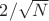 $2/\sqrt{N}$