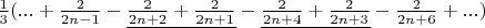 $\frac{1}{3}(...+\frac{2}{2n-1}-\underline{\frac{2}{2n+2}+\frac{2}{2n+1}}-\underline{\frac{2}{2n+4}+\frac{2}{2n+3}}-\frac{2}{2n+6}+...) $