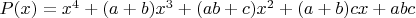 $P(x)=x^4+(a+b)x^3+(ab+c)x^2+(a+b)cx+abc$