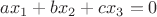 $ax_1+bx_2+cx_3=0$