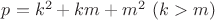 $p=k^2+km+m^2\ (k>m)$ $p=k^2+km+m^2\ (k>m)$