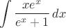 $$\int\frac{xe^{x}}{e^{x}+1}\, dx$$