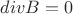 $div B=0$