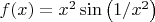 $f(x)=x^2\sin\left(1/x^2\right)$