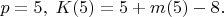 $p=5,\;K(5)=5+m(5)-8.$