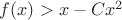 $f(x)>x-Cx^2$