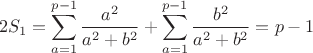 $$2S_1=\sum \limits_{a=1}^{p-1} \frac{a^2}{a^2+b^2}+\sum \limits_{a=1}^{p-1} \frac{b^2}{a^2+b^2}=p-1$$